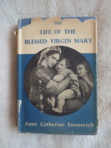 THE LIFE OF THE BLESSED VIRGIN MARY Anne Catherine Emmerich 1954 HC DJ Catholic - Picture 1 of 10