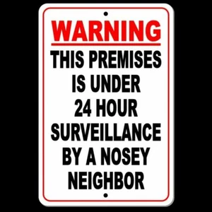 WARNING This Premises Under 24 Hour Surveillance By Nosey Neighbor 8" x 12" Sign - Picture 1 of 12