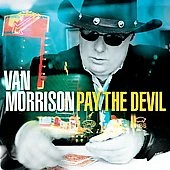 Pay the Devil by Van Morrison (CD, Mar-2006, Lost Highway)