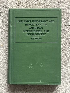 Antique IRELAND’S IMPORTANT AND HEROIC PART IN AMERICA’S INDEPENDENCE Reynolds - Picture 1 of 11
