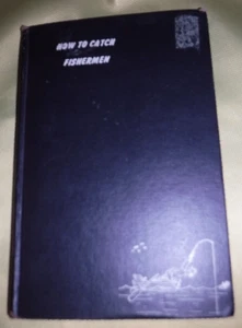 HOW TO CATCH FISHERMEN BY ED ZERN VINTAGE 1951 - Picture 1 of 11