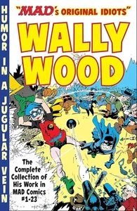 FIRST PRINTING - Mad's "Original Idiots" WALLY WOOD Complete Collection, 2015 SC - Picture 1 of 1