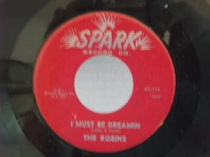The Robins,Spark 116,"I Must Be Dreamin"US,7" 45,1955 R&B classic, Mint- - Picture 1 of 2