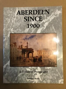 Aberdeen Since 1900 A Century Of Photographs By Paul Harris 1996 - Imagen 1 de 5