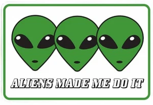 ALIENS MADE ME DO IT sign Metal funny man cave home decor H180 - Picture 1 of 1