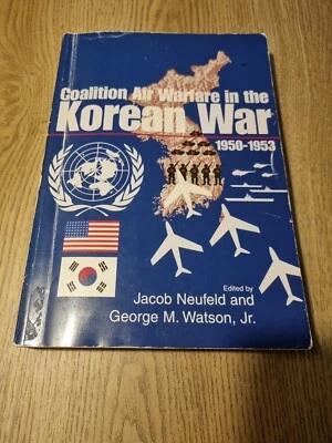 Coalition Air Warfare In The Korean War 1950-1953. Softback S4 - Image 1 of 4