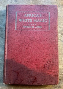 AFRICA'S White Magic Joseph Appel 1928 1st Addition APARTHEID HISTORY BOOK. - Foto 1 di 11