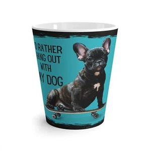 Französische Bulldogge Becher, 12 Unzen Kaffee Latte Ich würde lieber mit meinem Hund abhängen lustig NEU - Bild 1 von 5
