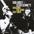 Hirst, Rob / Sennett, Sean Crashing The Same Car Twice (Cd)