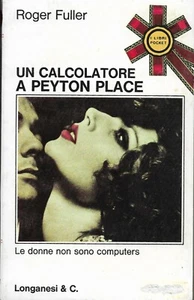 Un calcolatore a Peyton Place - Roger Fuller - Longanesi . 1974. Nuovo . Pocket - Imagen 1 de 2