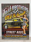 Fast Brothers Old School Street Rods Metal Tin Sign Garage Art Man Cave