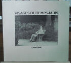 Visages Du Temps Jadis - Photos Extraites Des Archives Larousse - Exemplaire Hc