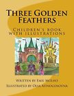 Three Golden Feathers: Children's Book With Ill. Molho, Affinogenovna<|