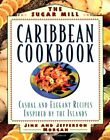 The Sugar Mill Caribbean Cookbook (Non)-Jinx Morgan, Jefferson Morgan, Dorothy 