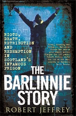 The Barlinnie Story: Riots, death, re... by Jeffrey, Robert Paperback / softback - Image 1 of 2