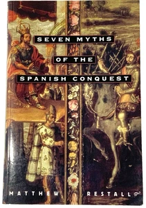 Seven Myths of the Spanish Conquest Matthew Restall, hardcover - Picture 1 of 6