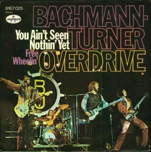 Bachmann-Turner-Overdrive You ain't seen nothin' yet / Free Wheelin' - Bild 1 von 2