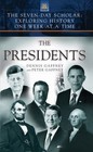 The Seven-Day Scholar: the Presidents : Exploring History One Week at a Time by