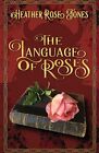 The Language of Roses By Heather Rose Jones - New Copy - 9781734360363