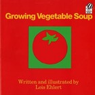 Growing Vegetable Soup; Voyager Books - 0152325808, Lois Ehlert, paperback