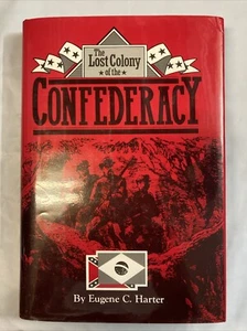 The lost colony of the Confederacy - Hardcover, by Harter Eugene C LIKE NEW - Picture 1 of 1