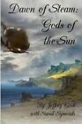 DAWN OF STEAM: GODS OF THE SUN (VOLUME 2) By Jeffrey Cook *Excellent Condition*