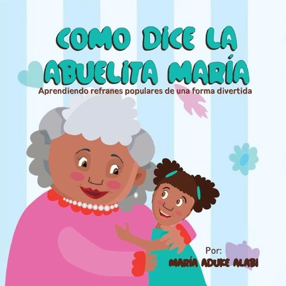 Como Dice la Abuelita Mara: Aprendiendo Refranes Populares de una Forma Divertid - Image 1 of 1