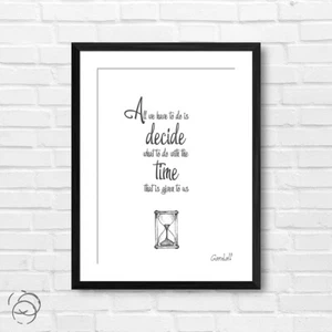 Gandalf Zitat Poster Druck "All We Have To Do Is..." Herr der Ringe LOTR - Bild 1 von 14