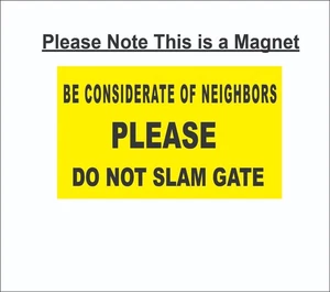 Be Considerate of Neighbor Please Do Not Slame Gate 1 Yellow Magnet 2.5" x 4.25" - Picture 1 of 1