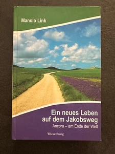 Ein neues Leben auf dem Jakobsweg M. Link  Ancora am Ende der Welt 9783942063227 - Bild 1 von 2