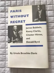 Paris Without Regret: James Baldwin, Kenny Clarke... by Ursula Broschke Davis - Picture 1 of 6