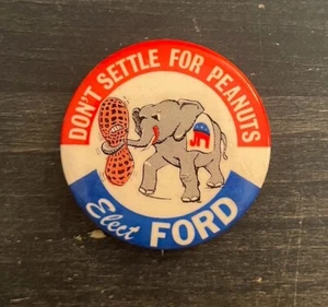 DON’T SETTLE FOR PEANUTS Gerald Ford 1976 Jimmy Carter Political Button - Picture 1 of 2