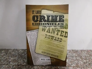S1 ST. LOUIS CRIME CHRONICLES: THE FIRST 200 YEARS 1764-1964 Bill Lhotka - Picture 1 of 3