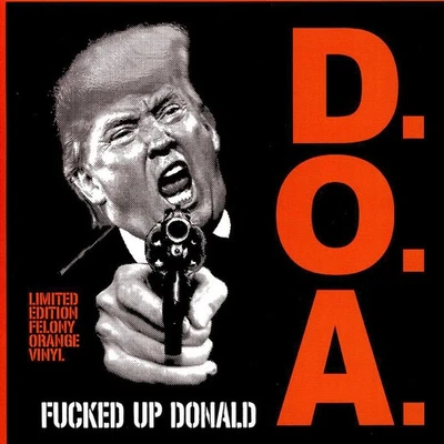 D.O.A. - Fucked Up Donald Orange Vinyl Edition (2016 - US - Reissue) - Bild 1 von 3