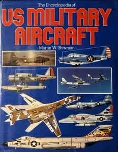 The Encyclopedia of U.S. Military Aircraft by Martin W. Bowman - HC w/DJ 1982 - Picture 1 of 2