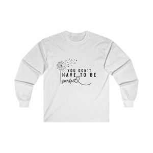 You Don't Have To Be Perfect Unisex Ultra Cotton Long Sleeve Tee - Picture 1 of 21