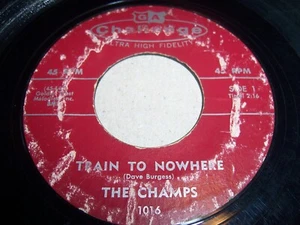 THE CHAMPS- TRAIN TO NOWHERE- 1958 ROCK 7" SINGLE 45 RPM, CHALLENGE 1016 (VG) - Picture 1 of 2