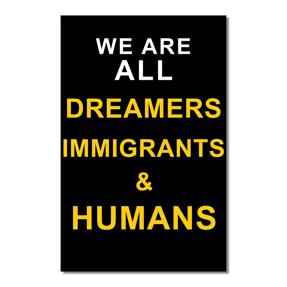We Are All Dreamers Immigrants & Humans Poster - [11'' x 17''] - Image 1 of 1