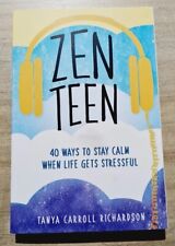Zen Teen '101 Mindful Ways to Stay Calm When Life Gets Stressful...