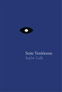 Sophie Calle Sophie Calle: Suite Vénitienne (Gebundene Ausgabe)