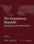The Dominican Republic: Becoming a One-Party State? (CSIS Reports), , Very Good 