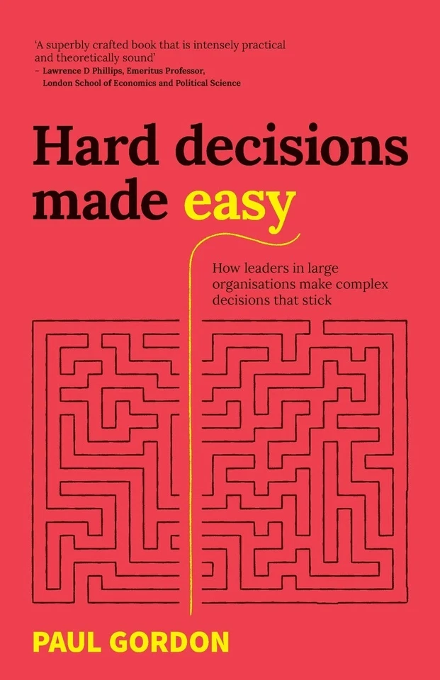 Hard Decisions Made Easy: How leaders in large organisations make complex de... - Image 1 of 1