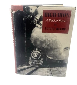 High Iron A Book of Trains Lucius Beebe Hardcover 1938 - Picture 1 of 4
