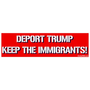 Deport Trump Keep the Immigrants Bumper Sticker - [11'' x 3''] - Foto 1 di 1