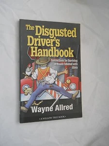 The Disgusted Driver's Handbook by Wayne Allred (1998, Paperback, Illustrated - Picture 1 of 1