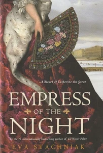 Empress of the Night: A Novel of Catherine the Great by Eva Stachniak (HC/DJ) - Picture 1 of 1