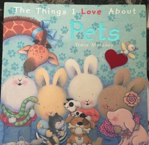 THE THINGS I LOVE ABOUT PETS by TRACE MORONEY~H/C~VGC - Picture 1 of 1