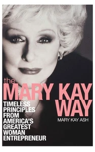The Mary Kay Way: Timeless Principles from America's Greatest Woman Entrepre... - Picture 1 of 1