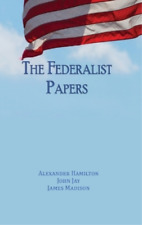 Alexander Hamilton John Jay James Madison The Federalist Papers (Hardback)