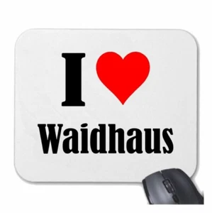 MOUSEPAD Mauspad I Love Waidhaus Ich Liebe Waidhaus - Bild 1 von 1